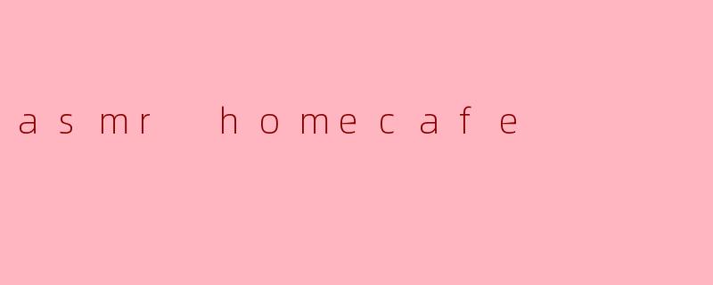 asmr homecafe